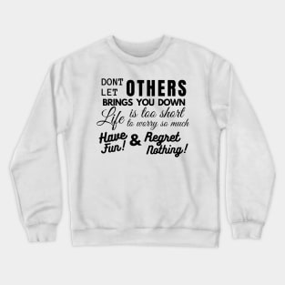 Don't Let Others Bring You Down Crewneck Sweatshirt